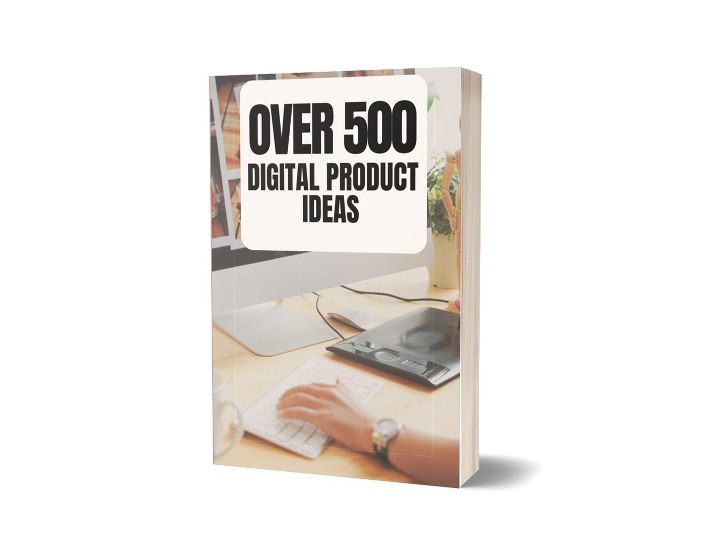 OVER 500 DIGITAL PRODUCT IDEAS
