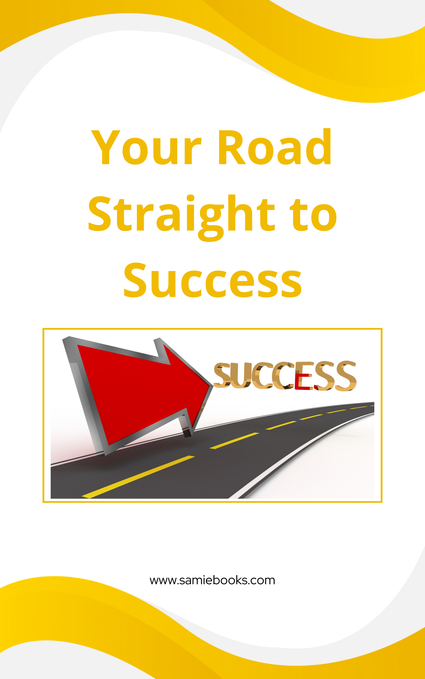 Your Road Straight to Sucess